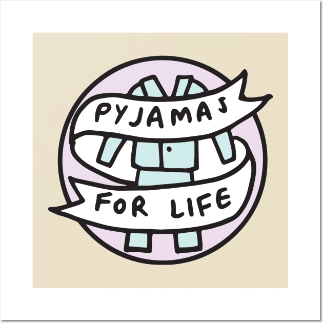 Pyjamas For Life Wall Art by veronicadearly